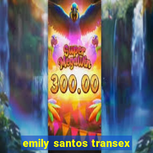 emily santos transex